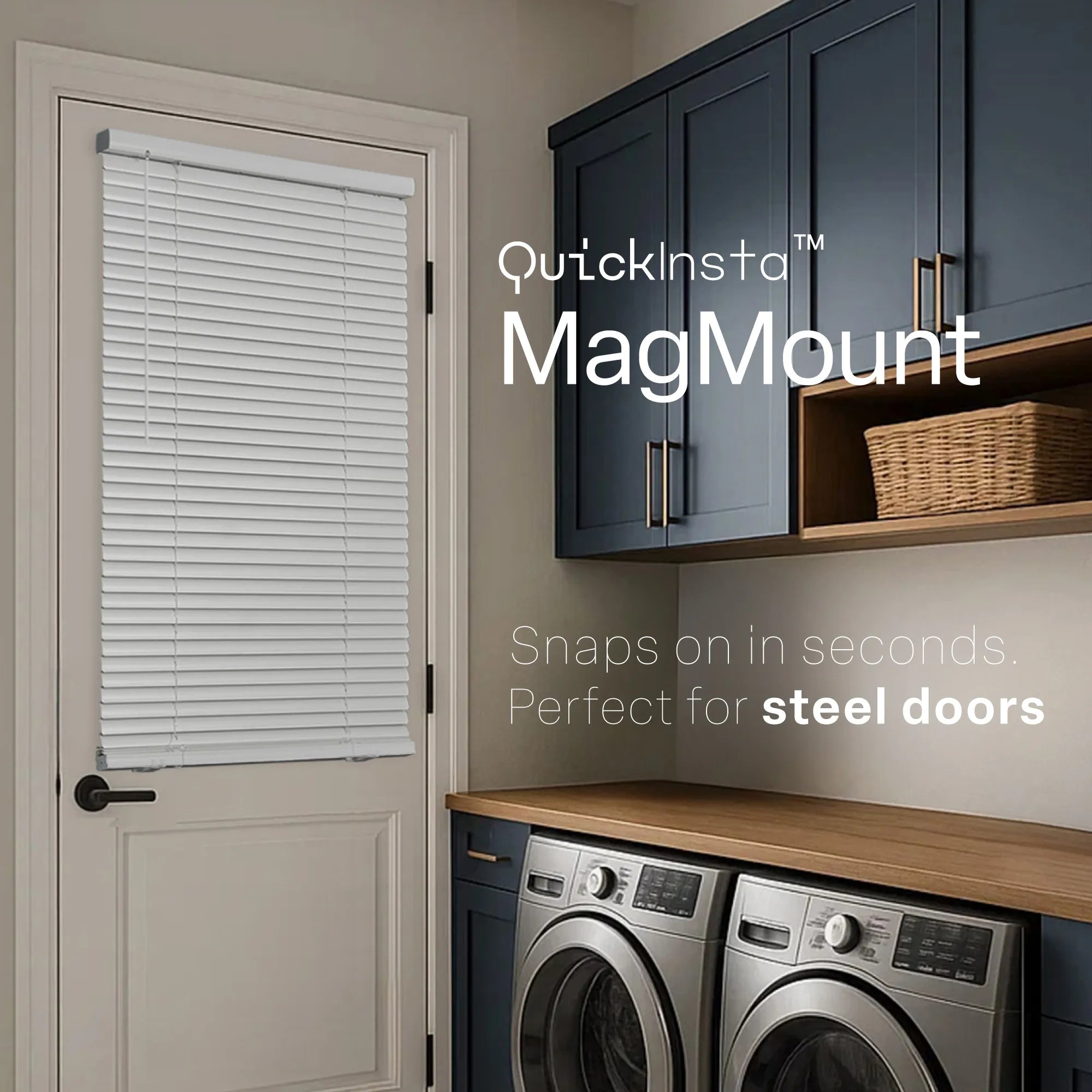 In-room lifestyle shot of QuickInsta™ MagMount white Venetian blinds installed on a white door with a black handle. The scene is a modern laundry room featuring navy blue cabinetry with gold hardware, a wooden countertop, and stainless steel front-load laundry appliances. Large white text overlaid on the image states the product name and highlights that it is "Perfect for steel doors" and "Snaps on in seconds".