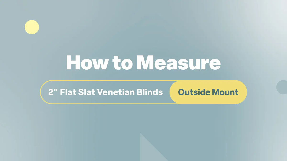 How to Measure for 2" Flat Slat Venetian Blinds Outside Mount